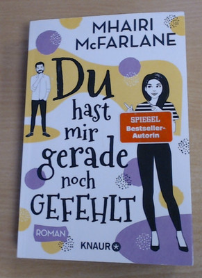 Du hast mir gerade noch gefehlt von Mhairi McFarlane (Taschenbuch) GUTER ZUSTAND