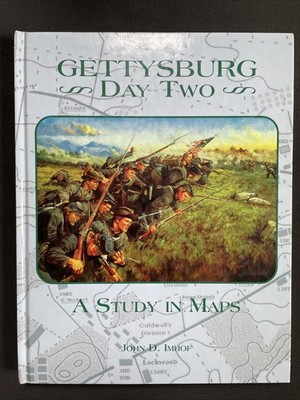 GETTYSBURG, DAY TWO: A STUDY IN MAPS By John Imhof - Hardcover Signed 1st Ed