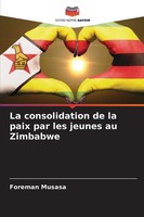 Foreman Musasa | La Consolidation De La Paix Par Les Jeunes Au Zimbabwe | Buch