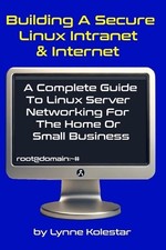 Building a Secure Linux Intranet Internet: A Guide to Linux Server Networking