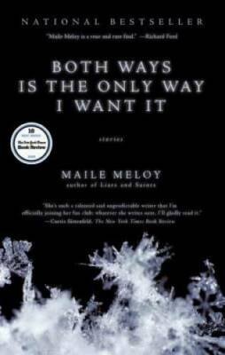 Both Ways Is the Only Way I Want It - Paperback By Meloy, Maile - GOOD