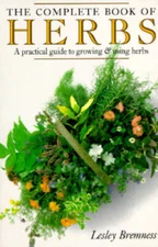 The Complete Book of Herbs: A Practical Guide to Growing and - VERY GOOD