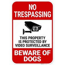 No Trespassing This Property is Protected by Video Surveillance Beware of Dog...