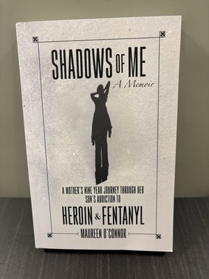 Shadows Of Me: A Mother's Nine Year Journey Through Her Son's Addiction