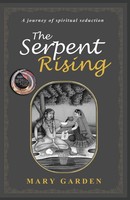 The Serpent Rising | A Journey Of Spiritual Seduction | Mary Garden | Buch