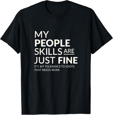 Funny Sarcastic My people skills are find its idiots T-Shirt