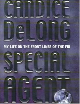 Special Agent: My Life on the Front Lines of the FBI, DeLong, Candice, Used; Goo