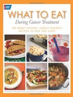 What To Eat During Cancer Treatment: 100 Great-tasting, Family-friendly Recipes on sale What To Eat During Cancer Treatment: 100 Great-tasting, Family-friendly Recipes on sale