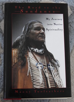 Native American SUDANCE Shoshoni & Lakota SPIRITUAITY Manny Twofeathers