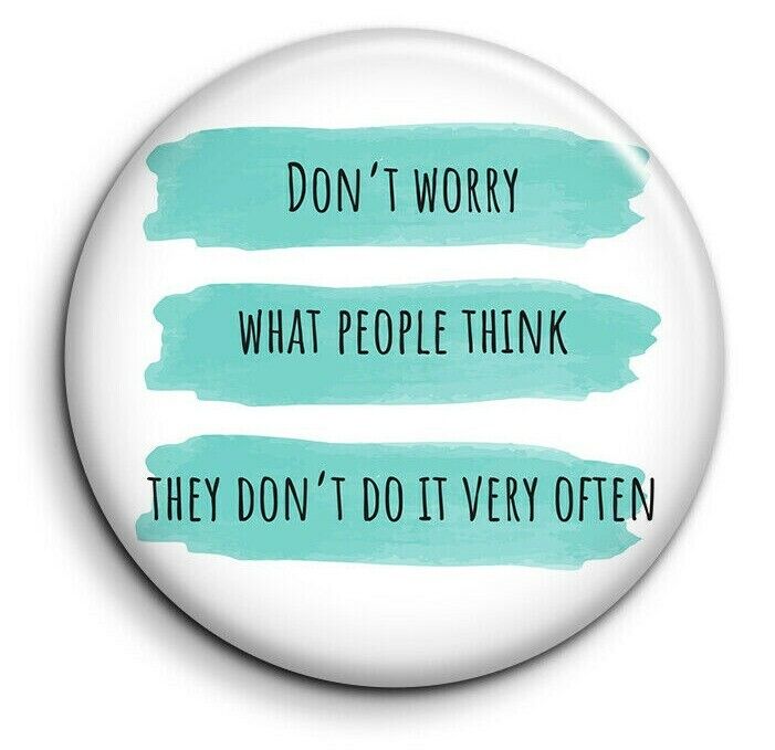 Don't worry what people think not often Magnet Personnalisé 56mm Photo Frigo