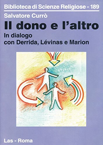 Libri Salvatore Curro - Il Dono E L'altro. In Dialogo Con Derrida, Levinas E Mar
