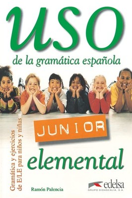 Uso de la gramática junior - nivel elemental (Spanish Edition)