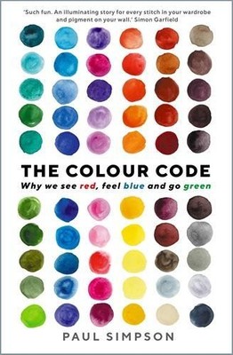 The Colour Code: Why we see red, feel blue and go gr by Simpson, Paul 1781256268