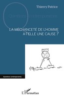 Thierry Patrice | La MéChanceté De L'homme A-T-Elle Une Cause ? | Taschenbuch