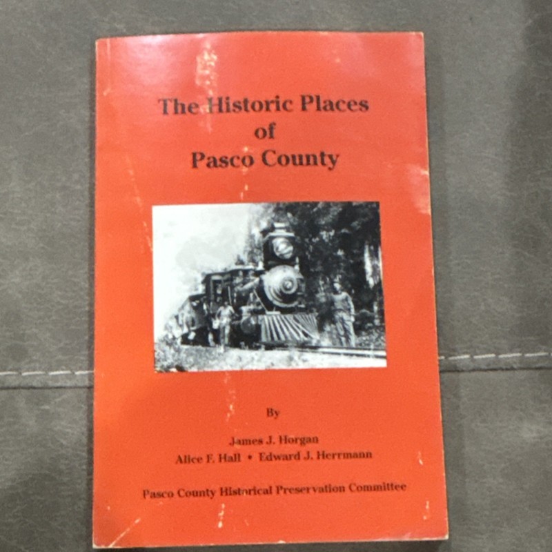 The Historic Places of Pasco County, Florida (1992) Horgan, Hall, Herrmann