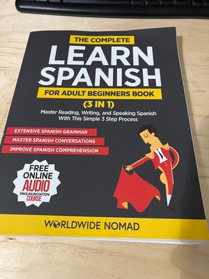The Complete Learn Spanish For Adult Beginners Book (3 in 1): Master Reading, Wr