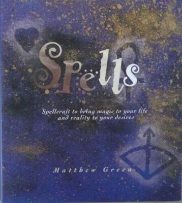 Spells: Spellcraft to Bring Magic to Your Life and Reality to  - VERY GOOD