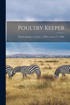 Anonymous - Poultry Keeper  v.22 no.1 1905-v.22 no.12 1906 - New p - X555z