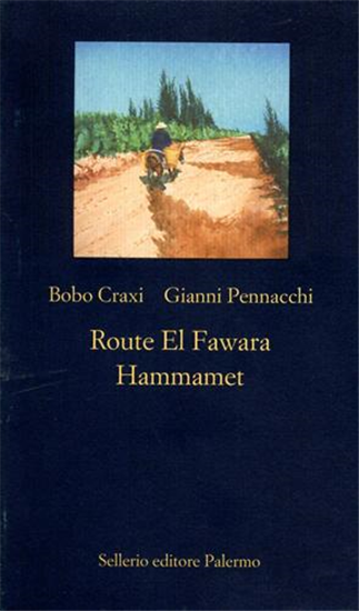 Craxi,Bobo. Pennacchi,Gianni. - Route El Fawara Hammammet.