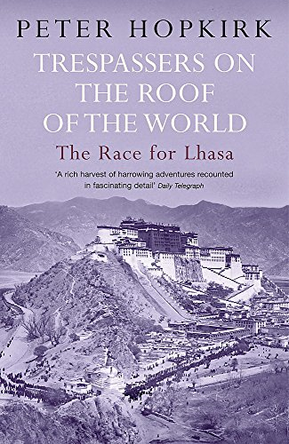 Trespassers on the Roof of the World: The Race for Lhasa - Peter Hopkirk