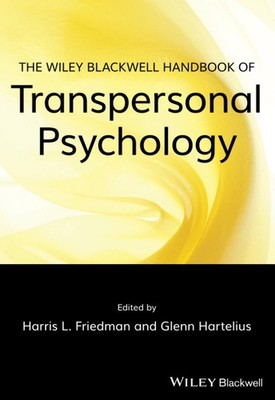 Wiley-Blackwell Handbook of Transpersonal Psychology by Glenn Hartelius...