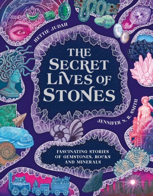 The Secret Lives of Stones by Hettie Judah (Hardback Book)
