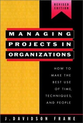 Managing Projects in Organizations. How to Make the Best Use of Time, Techniques