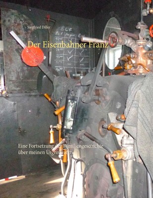 Siegfried Diller | Der Eisenbahner Franz | Taschenbuch | Deutsch (2019) | 164 S.