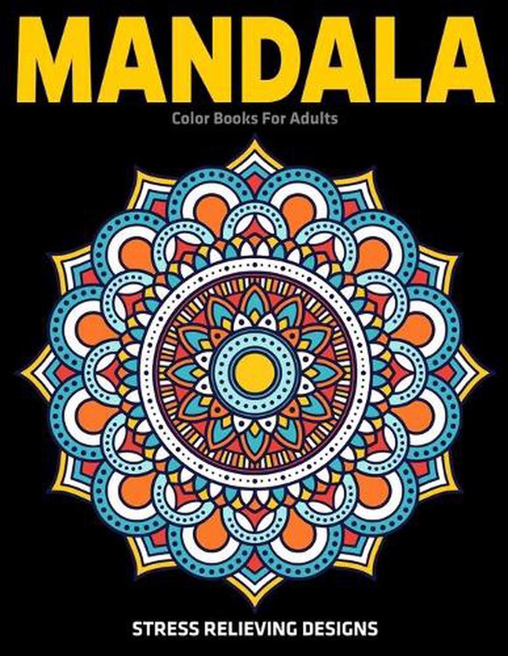 Mandala Color Books For Adults: Stress Relieving Designs: Relaxation Mandala Des