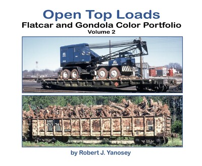 OPEN TOP LOADS - Flatcar and Gondola Color Portfolio, Vol. 2 - (BRAND NEW BOOK)