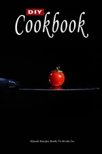 Diy Cookbook Blank Recipe Book For Custom Recipes 100 Pages 6X9 Design