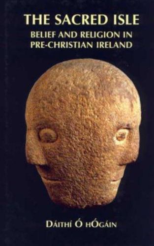 The Sacred Isle – Belief and Religion in Pre–Christian Ireland Hogain Hardback - Image 2