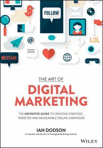The Art of Digital Marketing –The Definitive Guide  to Creating Strategic, Targ…