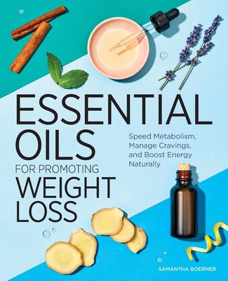 Essential Oils for Promoting Weight Loss Samantha Boerner Taschenbuch Englisch