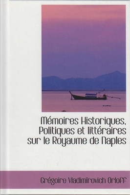 Memoires Historiques, Politiques Et Litteraires Sur Le Royaume De Naples Orloff 