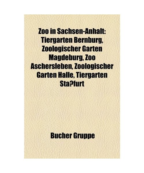 Zoo in Sachsen-Anhalt: Tiergarten Bernburg, Zoologischer Garten Magdeburg, Zoo A - Unbekannt