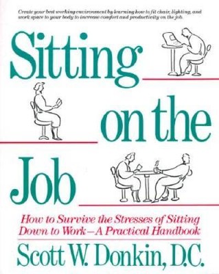 Sitting on the Job: How to Survive the Stresses of Sitting Down to Work,  - GOOD
