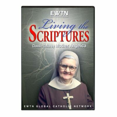 LIVING THE SCRIPTURES W/ MOTHER ANGELICA * AN EWTN DVD