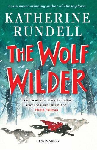 The Wolf Wilder By Katherine Rundell. 9781526605511