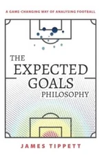 The Expected Goals Philosophy: A Game-Changing Way of Analys - VERY GOOD