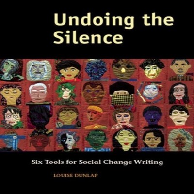 Undoing the Silence Six Tools for Social Change Writing Louise Du