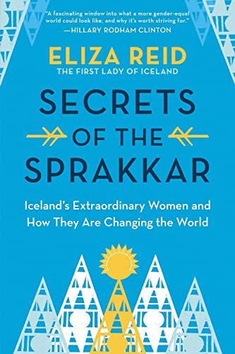 Secrets of the Sprakkar: Iceland’s Extraordinary Women and How T