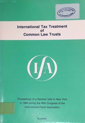 International Tax Treatment of Common Law Trusts. Ifa Congress Series Set, Vol: 
