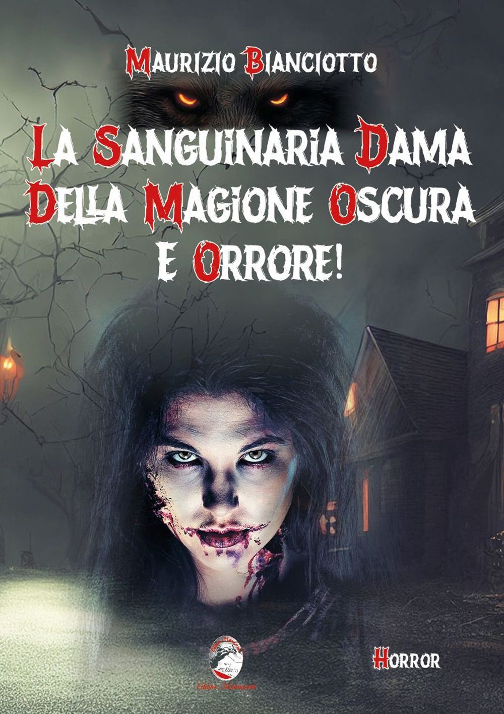 Libro Nuovo - Bianciotto Maurizio - La Sanguinaria Dama Della Magione Oscura E O
