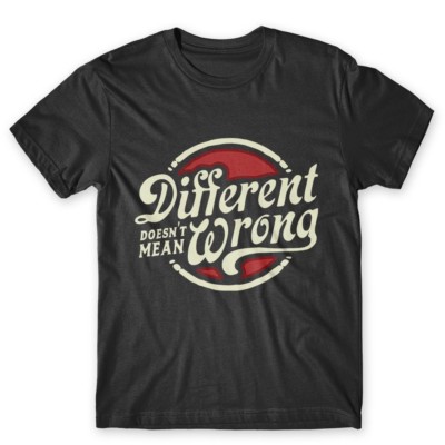 Different Doesn't Mean Wrong T-Shirt. 100% Cotton Premium Tee NEW