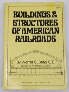 Buildings & Structures of American Railroads Paperback Book By Walter C. Berg EX