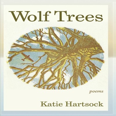 Wolf Trees Poems Hartsock Katie Paperback Able Muse Press