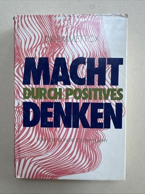 Macht durch positives Denken Emmet Fox. [Aus d. Amerikan. übertr. u. bearb. von 