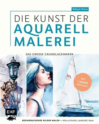 Rabiyat Alieva / Die Kunst der Aquarellmalerei - das große Watercolor-Grundl ...