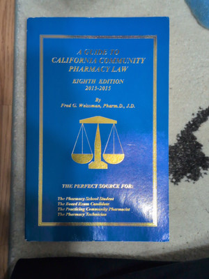 A Guide to California Community Pharmacy Law 8th edition 2013 - 2015